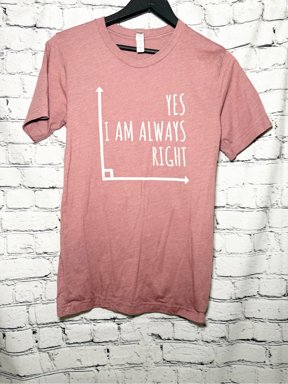 Pink Graphic Tee - "Yes I Am Always Right". Size S